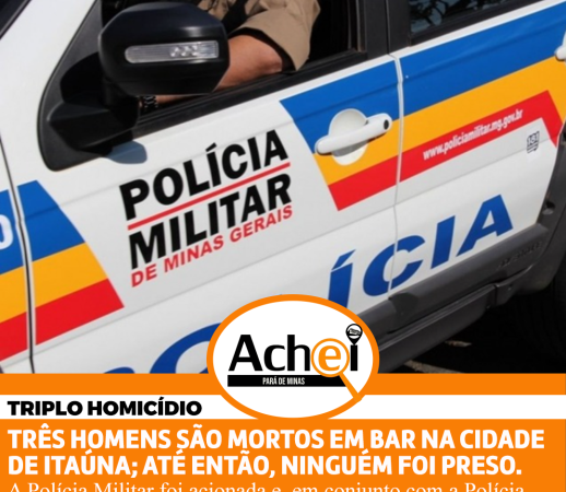 TRIPLO HOMICÍDIO EM ITAÚNA; ATÉ ENTÃO, NINGUÉM FOI PRESO.