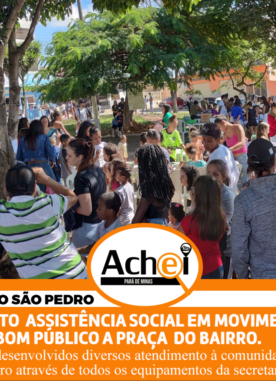 PROJETO ASSISTÊNCIA SOCIAL EM MOVIMENTO, LEVA BOM PÚBLICO A PRAÇA DO SÃO PEDRO